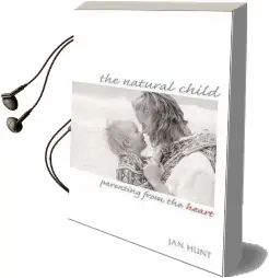 The Natural Child: Parenting From the Heart Audiobook download free by Jan Hunt