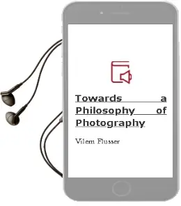 Towards a Philosophy of Photography Audiobook download free by Vilem Flusser