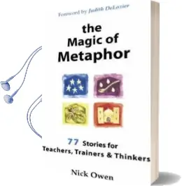 The Magic of Metaphor: 77 Stories for Teachers, Trainers and Thinkers Audiobook download free by Nick Owen