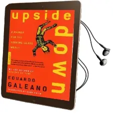 Upside Down: A Primer for the Looking-Glass World Audiobook download free by Eduardo Galeano
