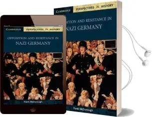 Cambridge Perspectives in History: Opposition and Resistance in Nazi Germany Audiobook download free by Frank Mcdonough