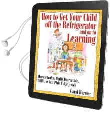 How to get Your Child off the Refrigerator and on to Learning Audiobook download free by Carol Barnier