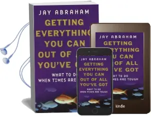 Getting Everything you can out of all You'Ve got: What to do When Times are Tough Audiobook download free by Jay Abraham
