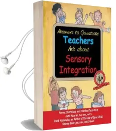Answers to Questions Teachers ask About Sensory Integration: Forms, Checklists, and Practical Tools Audiobook download free by Elizabeth Haber