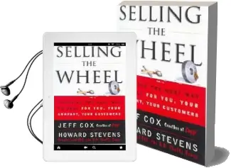 Selling the Wheel: Choosing the Best way to Sell for You, Your Company, and Your Customers Audiobook download free by Jeff Cox