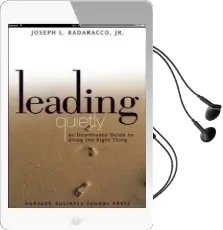 Leading Quietly: An Unorthodox Guide to Doing the Right Thing Audiobook download free by Joseph L. Badaracco