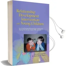 Relationship Development Intervention With Young Children: Social and Emotional Development Activities for Asperger Syndrome, Autism, pdd and nld Audiobook download free by Steven E. Gutstein