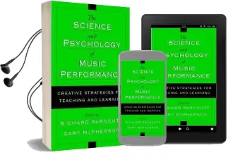The Science and Psychology of Music Performance: Creative Strategies for Teaching and Learning Audiobook download free by Richard Parncutt