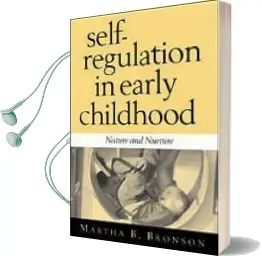 Self-Regulation in Early Childhood: Nature and Nurture Audiobook download free by Martha B. Bronson