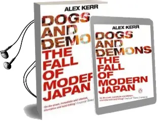 Dogs and Demons: The Fall of Modern Japan Audiobook download free by Alex Kerr