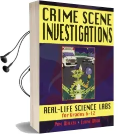 Crime Scene Investigations: Real-Life Science Labs for Grades 6-12 Audiobook download free by Pam Walker