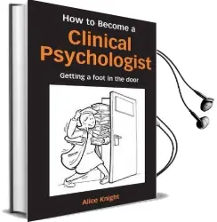 How to Become a Clinical Psychologist: Getting a Foot in the Door Audiobook download free by Alice Knight