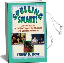 Spelling Smart!: A Ready-To-Use Activities Program for Students With Spelling Difficulties Audiobook download free by Cynthia M. Stowe