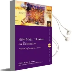 Fifty Major Thinkers on Education: From Confucius to Dewey Audiobook download free by Joy Palmer