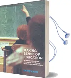 Making Sense of Education: An Introduction to the Philosophy and Theory of Education and Teaching Audiobook download free by David Carr