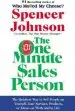 Audiobook The one Minute Sales Person: The Quickest way to Sell People on Yourself, Your Services, Products, or Ideas-At Work and in Life author Spencer Johnson
