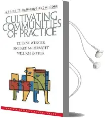 Cultivating Communities of Practice: A Guide to Managing Knowledge Audiobook download free by Etienne Wenger