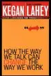 Audiobook How the way we Talk can Change the way we Work: Seven Languages for Transformation author Robert Kegan