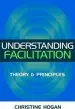 Audiobook Understanding Facilitation: Theory and Principle author Christine Hogan