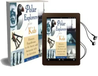 Polar Explorers for Kids: Historic Expeditions to the Arctic and Antarctic With 21 Activities Audiobook download free by Maxine Snowden