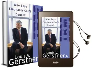 Who Says Elephants Can'T Dance?: How i Turned Around ibm Audiobook download free by Louis Gerstner