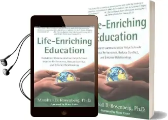 Life-Enriching Education: Nonviolent Communication Helps Schools Improve Performance, Reduce Conflict, and Enhance Relationships Audiobook download free by Marshall B. Rosenberg