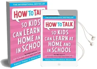 How to Talk so Kids can Learn at Home and in School Audiobook download free by Adele Faber
