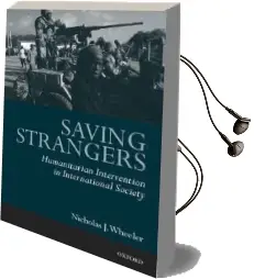 Saving Strangers: Humanitarian Intervention in International Society Audiobook download free by Nicholas J. Wheeler