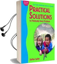 Practical Solutions to Practically Every Problem: The Early Childhood Teacher'S Manual, Revised Edition Audiobook download free by Steffen Saifer