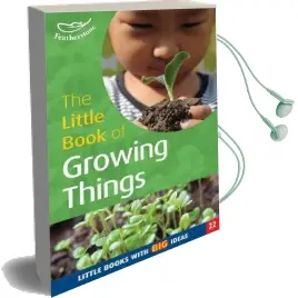 The Little Book of Growing Things: Little Books With big Ideas Audiobook download free by Sally Featherstone