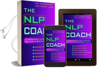 The nlp Coach: A Comprehensive Guide to Personal Well-Being and Professional Success Audiobook download free by Ian Mcdermott