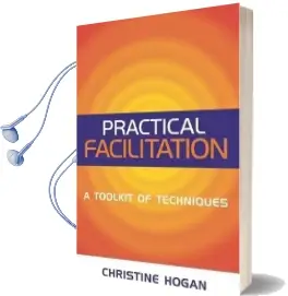 Practical Facilitation: A Toolkit of Techniques Audiobook download free by Christine Hogan