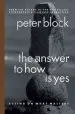 Audiobook The Answer to how is Yes: Stop Looking for Help in all the Wrong Places author Peter Block