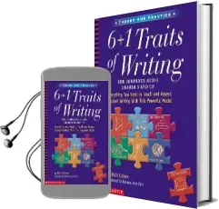 6 + 1 Traits of Writing: The Complete Guide Grades 3 and up Audiobook download free by Ruth Culham
