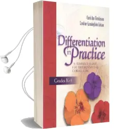 Differentiation in Practice: A Resource Guide for Differentiating Curriculum, Grades K-5: A Resource Guide for Differentiatig Curriculum, Grades k-5 Audiobook download free by Carol A. Tomlinson