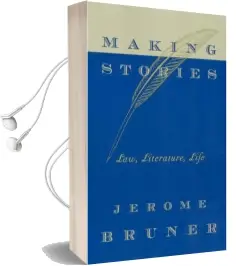Making Stories: Law, Literature, Life Audiobook download free by Jerome Bruner