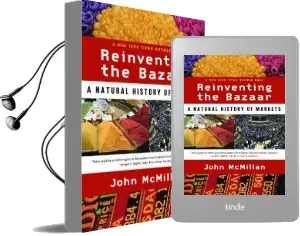 Reinventing the Bazaar: A Natural History of Markets Audiobook download free by John Mcmillan