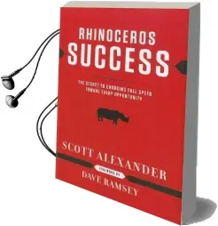 Rhinoceros Success: The Secret to Charging Full Speed Toward Every Opportunity Audiobook download free by Scott Alexander