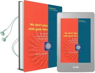 We Don'T Play With Guns Here Audiobook download free by Penny Holland
