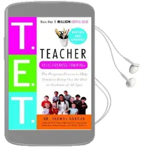 Teacher Effectiveness Training: The Program Proven to Help Teachers Bring out the Best in Students of all Ages Audiobook download free by Thomas Gordon