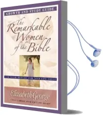 The Remarkable Women of the Bible Growth and Study Guide: And Their Message for Your Life Today Audiobook download free by Elizabeth George