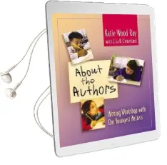 About the Authors: Writing Workshop With our Youngest Writers Audiobook download free by Katie Wood Ray