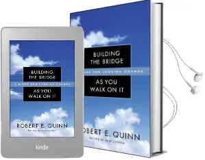 Building the Bridge as you Walk on it: A Guide for Leading Change Audiobook download free by Robert E. Quinn