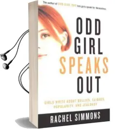 Odd Girl Speaks out: Girls Write About Bullies, Cliques, Popularity, and Jealousy Audiobook download free by Rachel Simmons