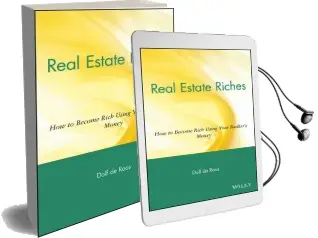 Real Estate Riches: How to Become Rich Using Your Banker'S Money Audiobook download free by Dolf De Roos