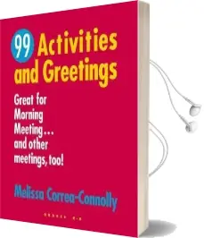 99 Activities and Greetings, Grades k-8: Great for Morning Meeting... and Other Meetings, too! Audiobook download free by Melissa Correa Connolly