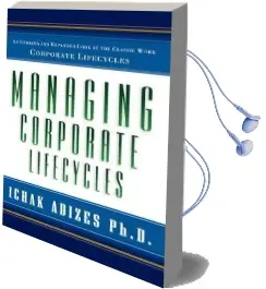 Managing Corporate Lifecycles: Founding Principles in the Management of the Arts Audiobook download free by Ichak Adizes Ph.D.