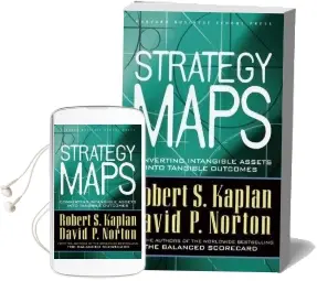 Strategy Maps: Converting Intangible Assets Into Tangible Outcomes Audiobook download free by Robert Steven Kaplan