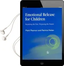 Emotional Release for Children: Repairing the Past, Preparing the Future Audiobook download free by Mark Pearson