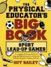Audiobook The Physical Educator'S big Book of Sport Lead-Up Games author Guy Bailey